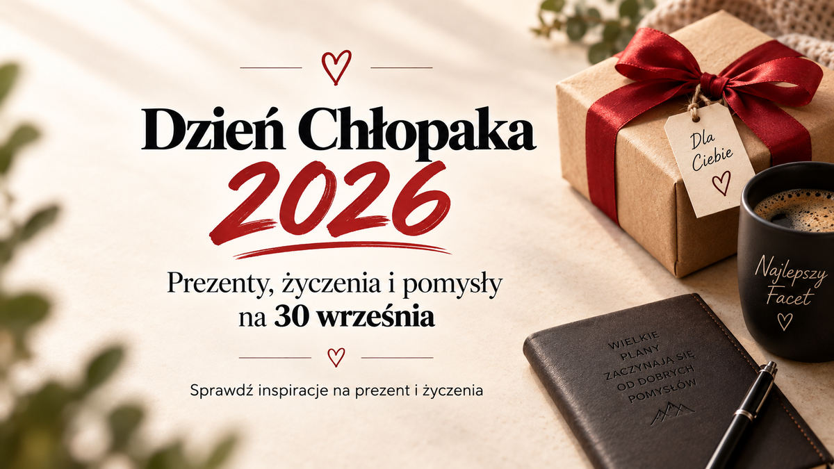 Dzień Chłopaka 2026 – prezenty, życzenia i pomysły na 30 września