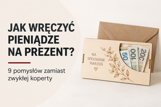 Jak wręczyć pieniądze na prezent? Pomysły zamiast zwykłej koperty ❤️